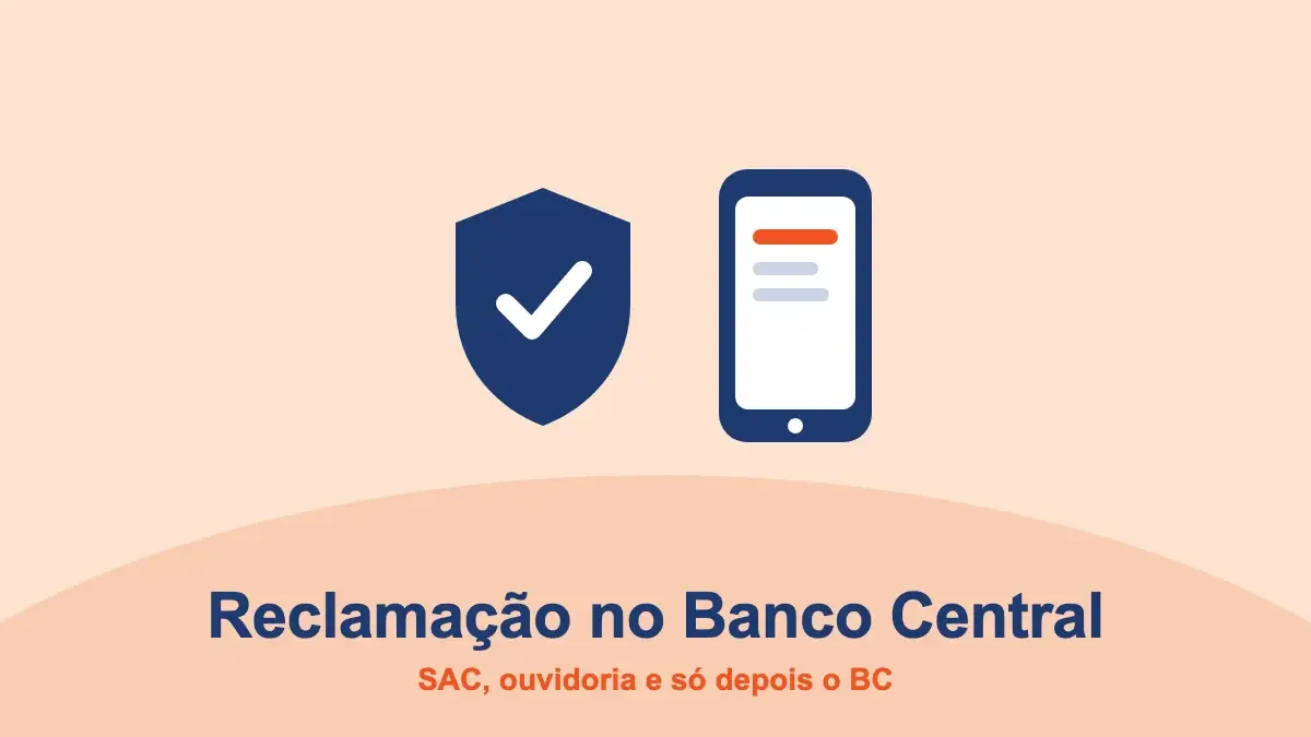 Reclamação no Banco Central: SAC, ouvidoria e só depois o BC